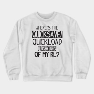 Quicksave of my real life (black( Crewneck Sweatshirt